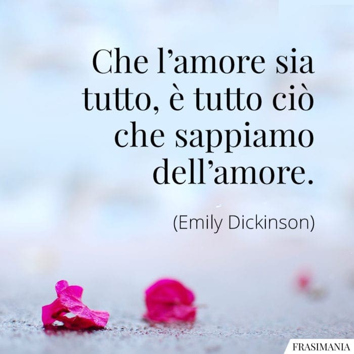 Frasi amore tutto Dickinson