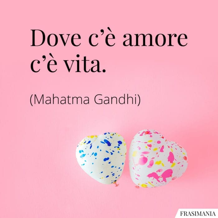 Dove c'è amore c'è vita.