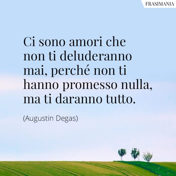 Frasi amore deluderanno mai Degas