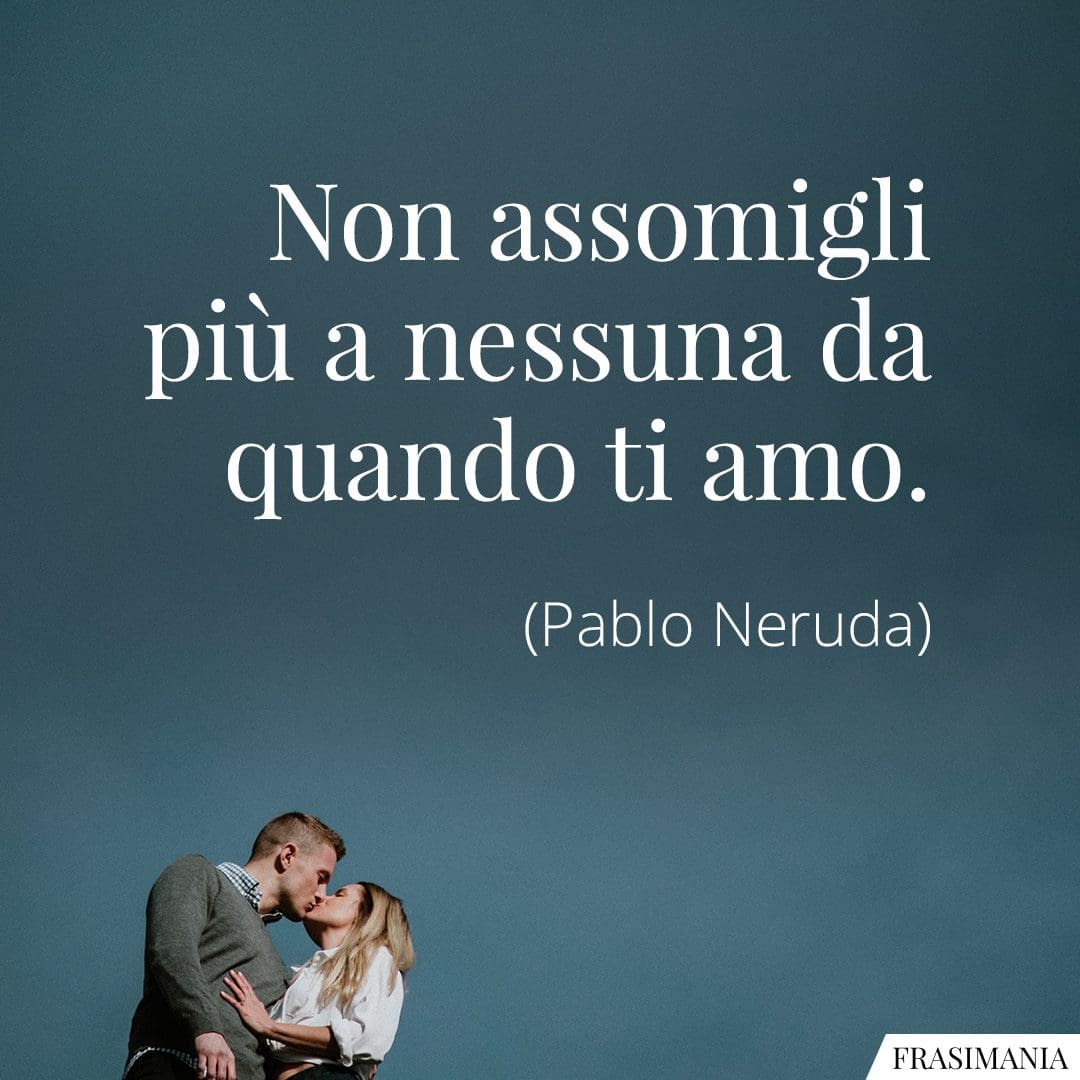 Non assomigli più a nessuna da quando ti amo.