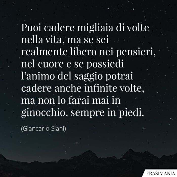 Frasi cadere vita libero piedi Siani