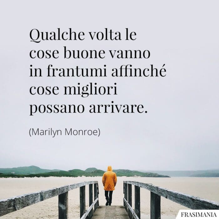 Frasi cose buone frantumi Monroe