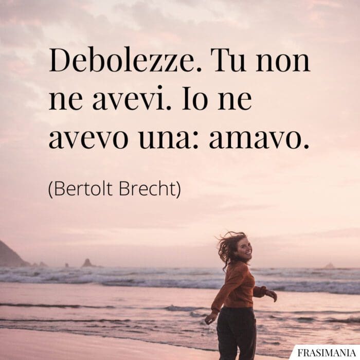 Frasi debolezze amavo Brecht