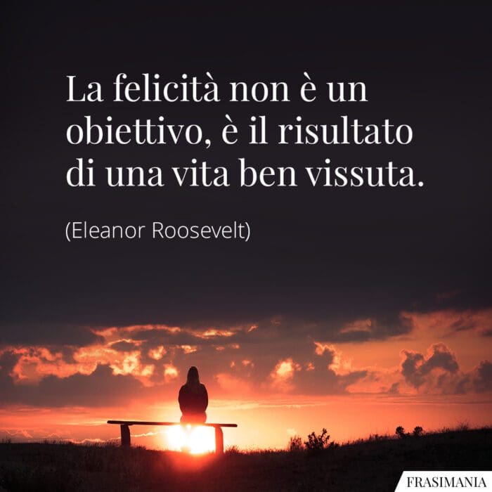 Frasi felicità obiettivo risultato Roosevelt