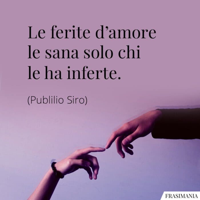 Frasi ferite amore Siro