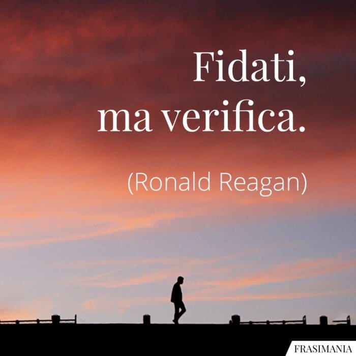 Fidati, ma verifica.
