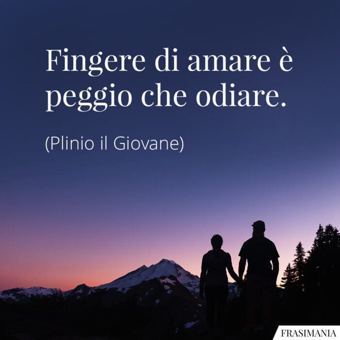 frasi-fingere-amare-odiare-plinio