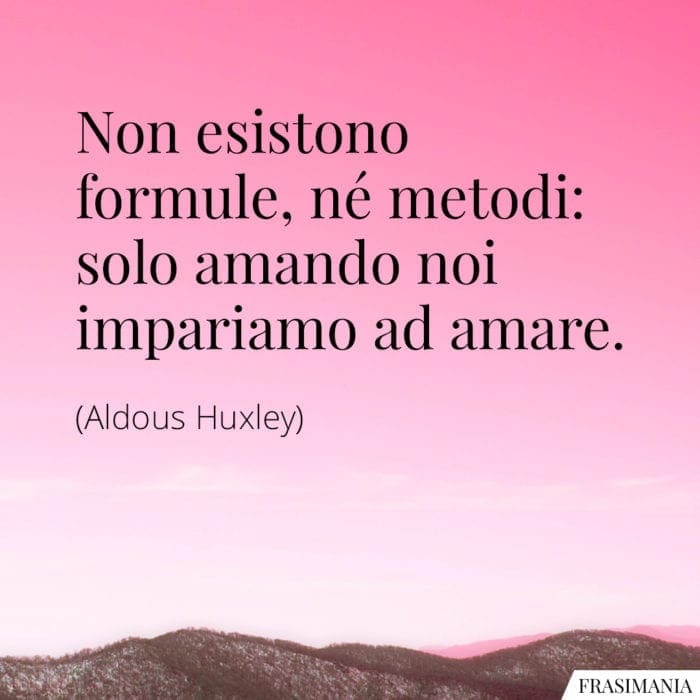 Frasi formule metodi amare Huxley