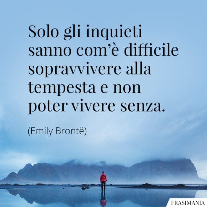 Frasi inquieti tempesta vivere Brontë