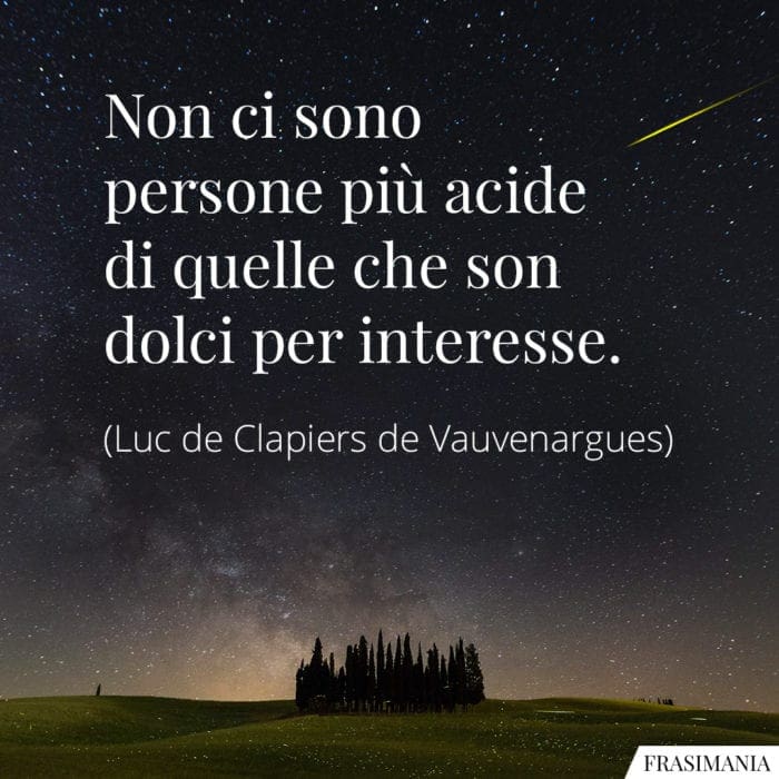 Frasi persone acide dolci Vauvenargues