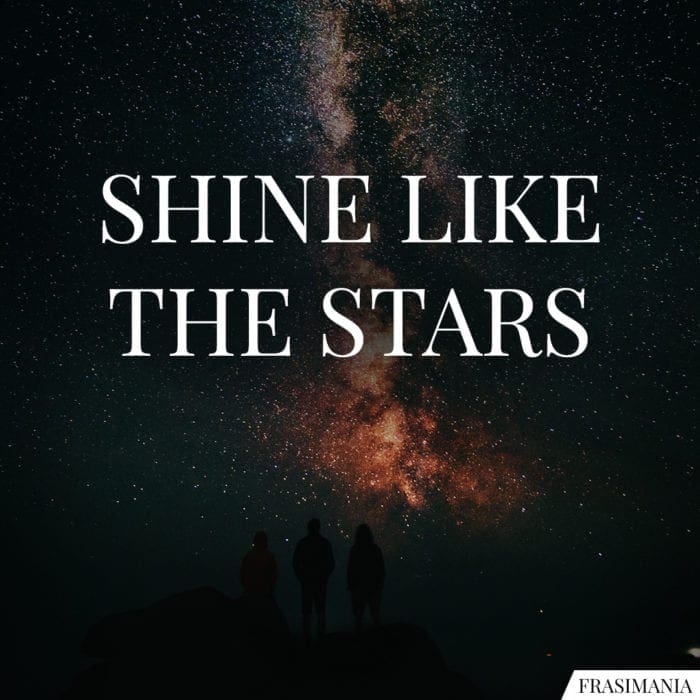 Shine like the stars.