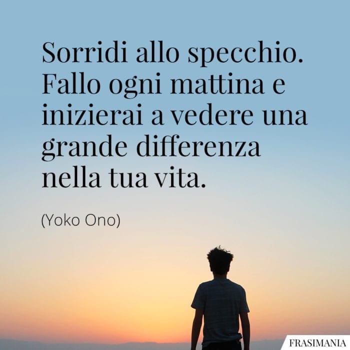 Frasi sorridi specchio Ono