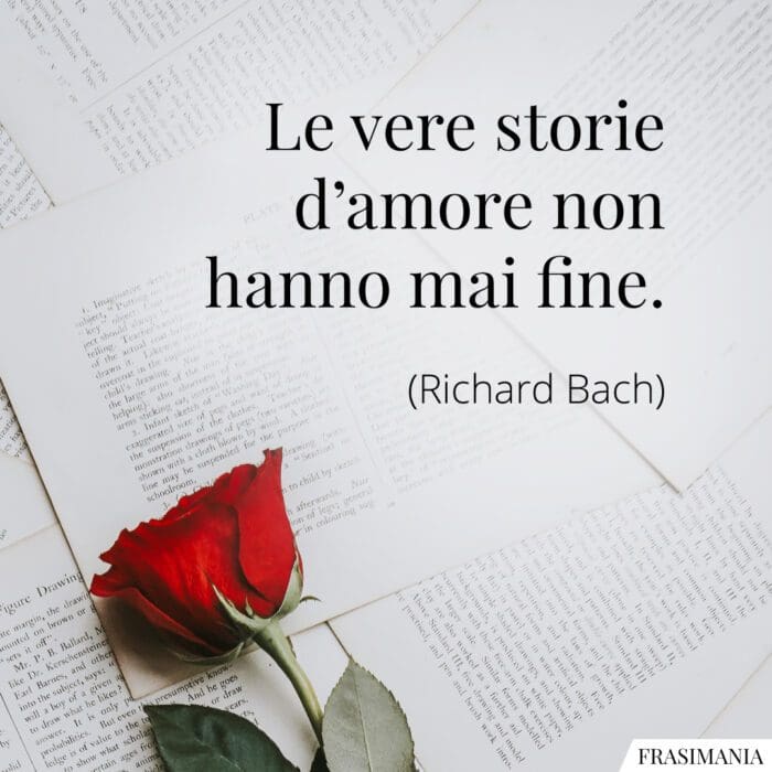 Le vere storie d'amore non hanno mai fine.