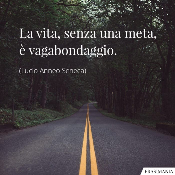 Frasi vita meta vagabondaggio Seneca