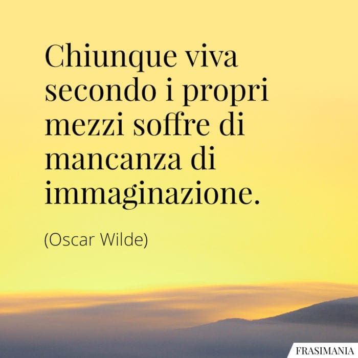 Frasi viva mezzi immaginazione Wilde