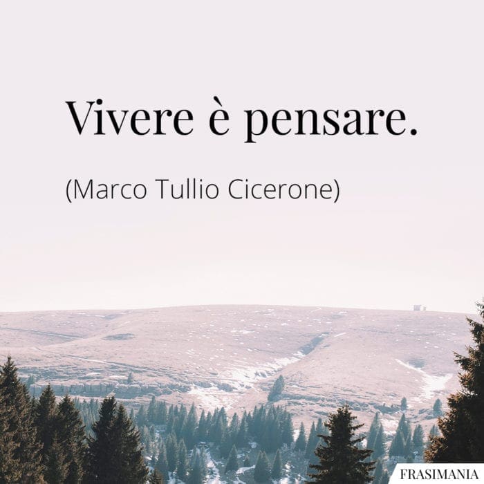 Frasi vivere pensare Cicerone