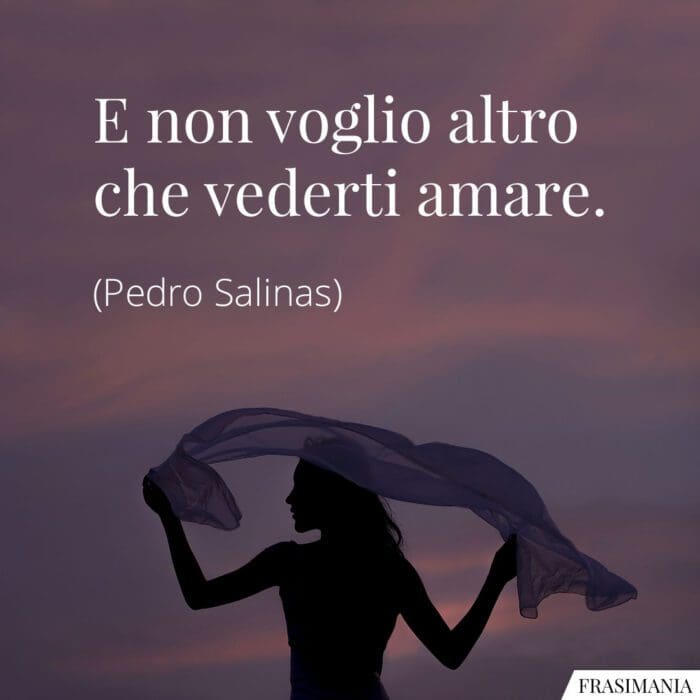 E non voglio altro che vederti amare.