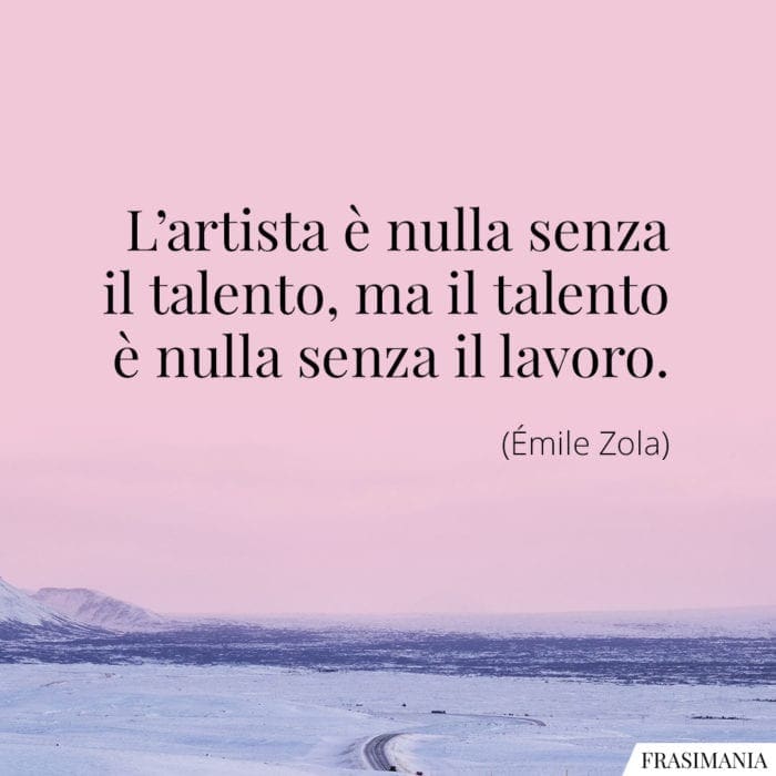 Frasi artista talento lavoro Zola