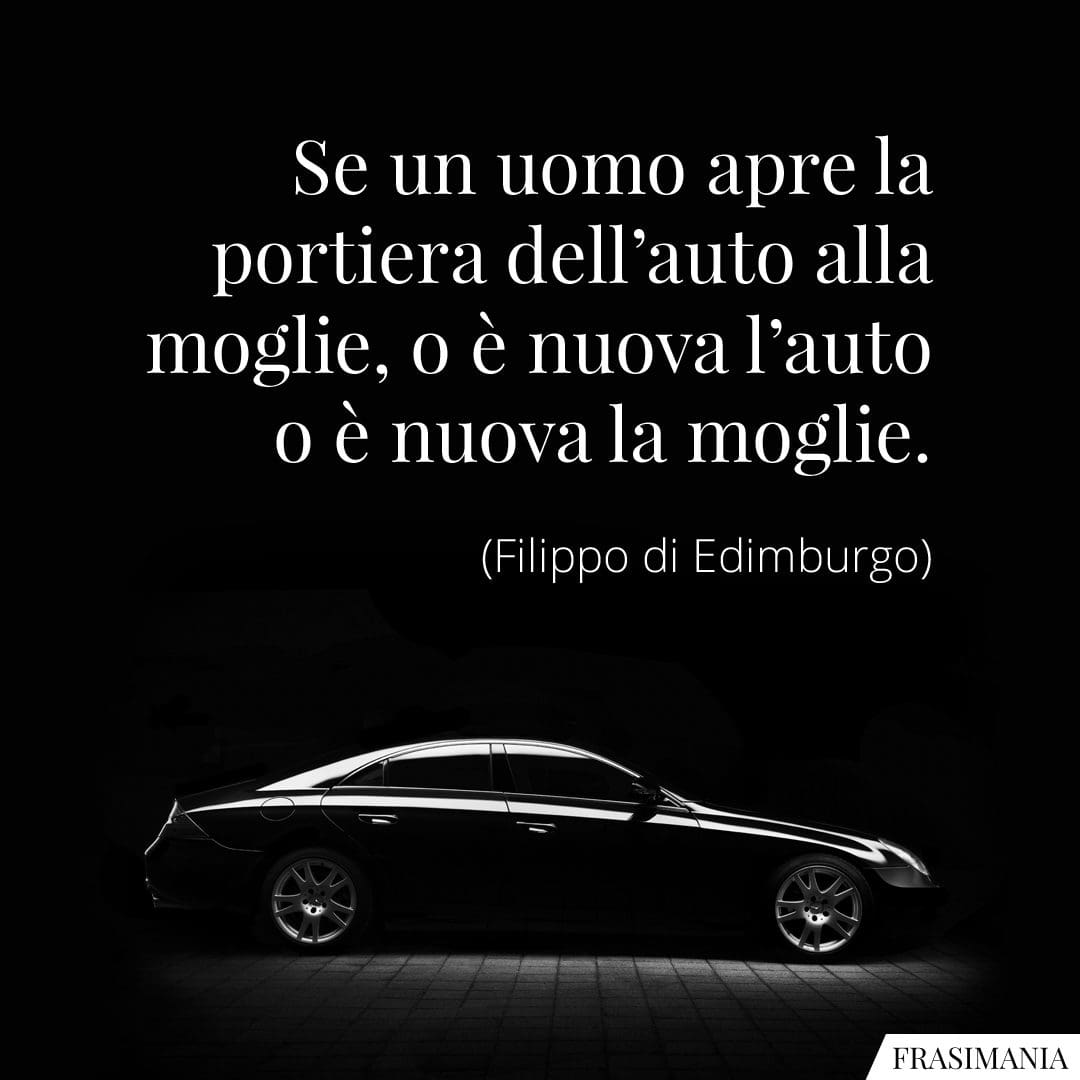 Se un uomo apre la portiera dell'auto alla moglie, o è nuova l'auto o è nuova la moglie.