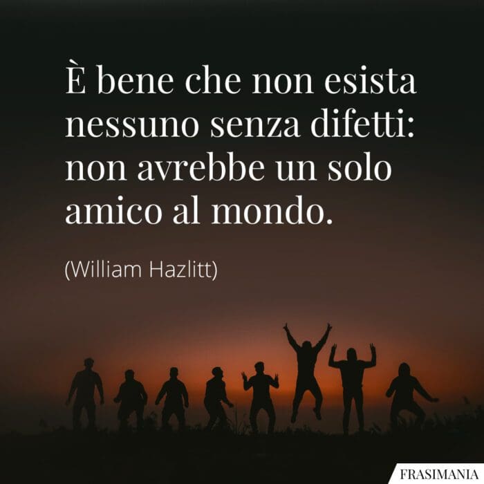 frasi-difetti-amico-hazlitt