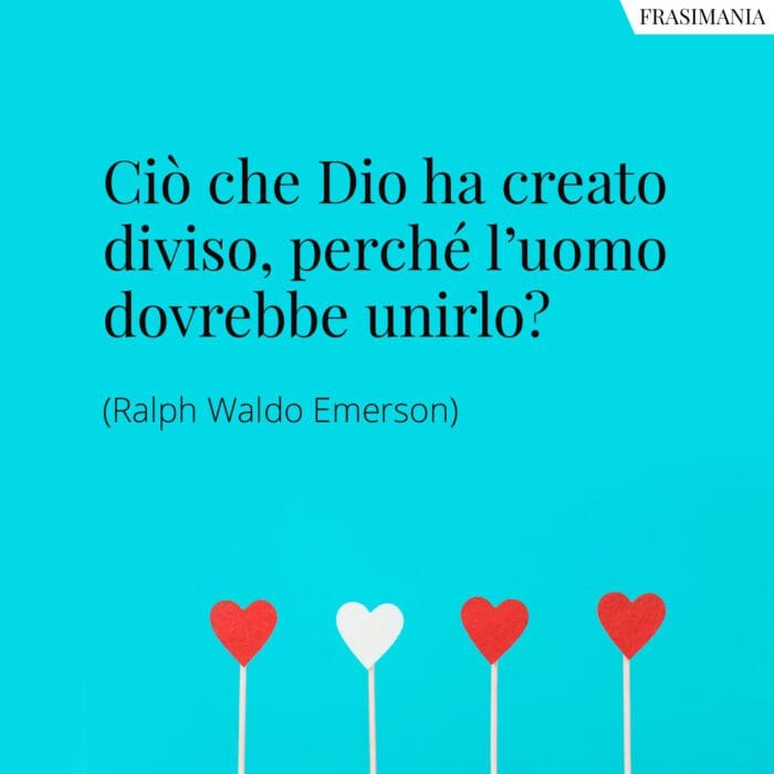 Ciò che Dio ha creato diviso, perché l’uomo dovrebbe unirlo?