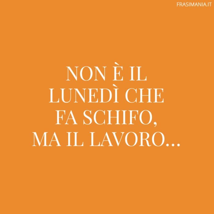 Frasi lavoro divertenti lunedì