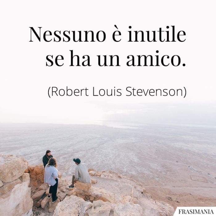 Frasi nessuno inutile amico Stevenson