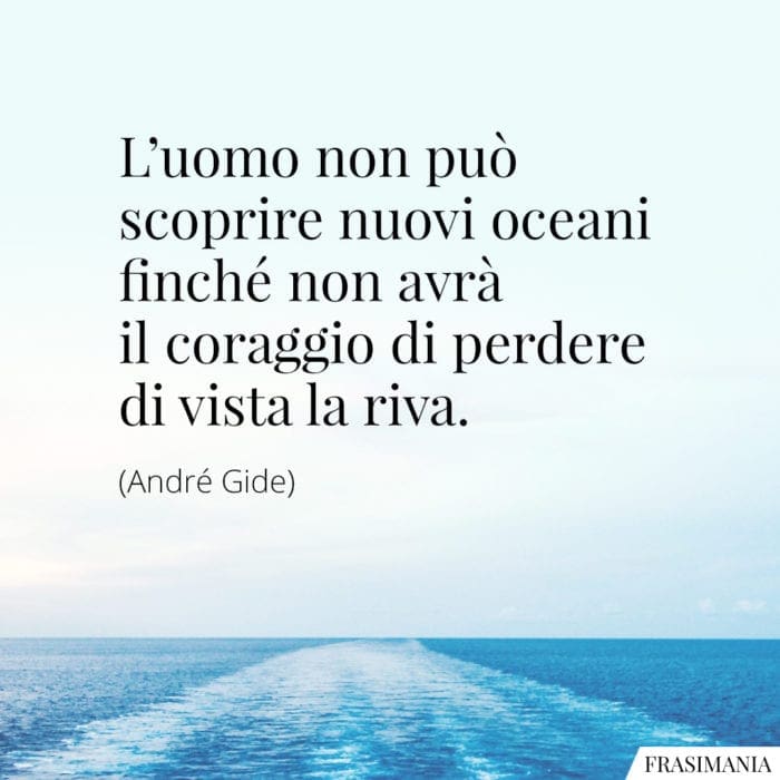 Frasi oceani coraggio riva Gide