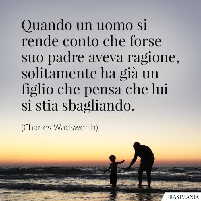 Frasi padre figlio Wadsworth