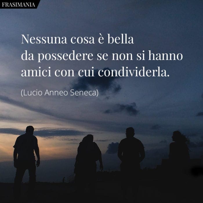 Frasi possedere amici Seneca