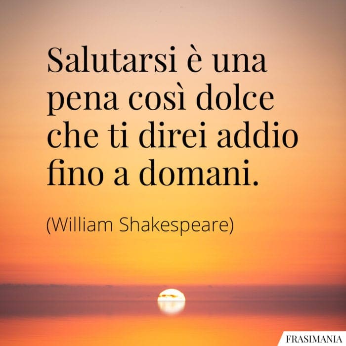 Frasi salutarsi dolce addio Shakespeare