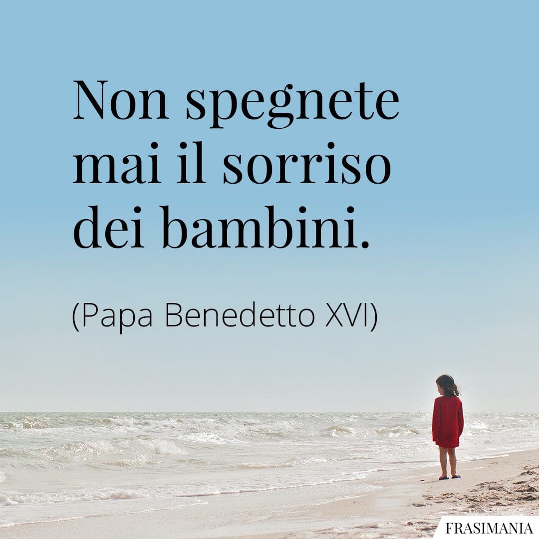 Non spegnete mai il sorriso dei bambini.