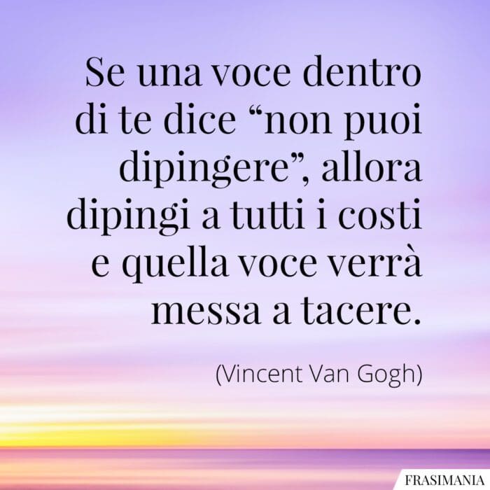 Frasi voce non dipingere Van Gogh