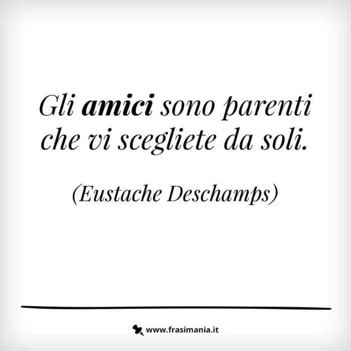 Gli amici sono parenti che vi scegliete da soli.