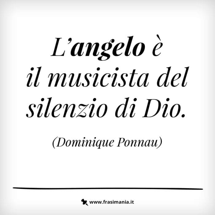 L’angelo è il musicista del silenzio di Dio.