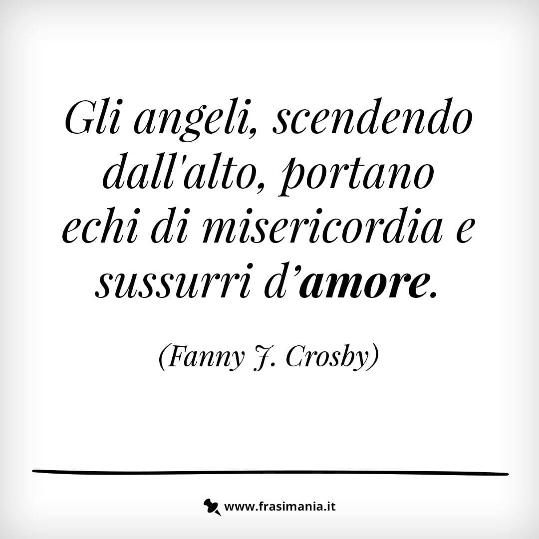 Gli angeli scendendo dall'alto, portano echi di misericordia e sussurri d'amore.