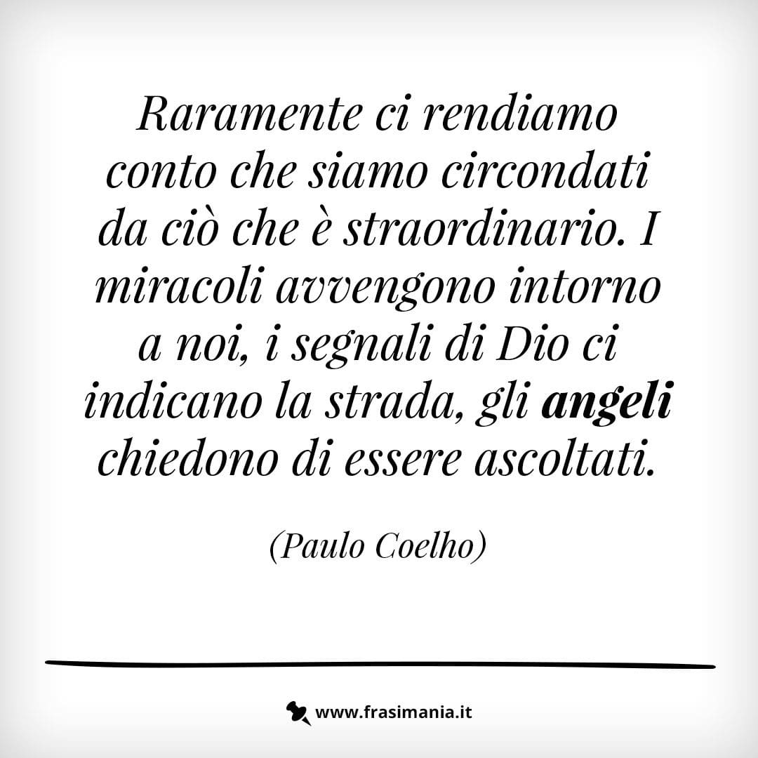 Raramente ci rendiamo conto che siamo circondati da ciò che è straordinario. I miracoli avvengono intorno a noi, i segnali di Dio ci indicano la strada, gli angeli chiedono di essere ascoltati.