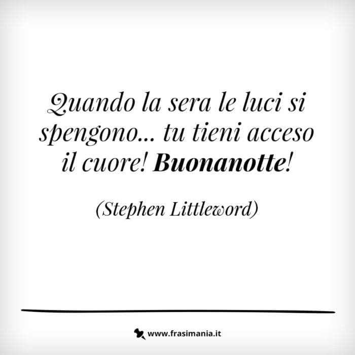 Quando la sera le luci si spengono… tu tieni acceso il cuore! Buonanotte!