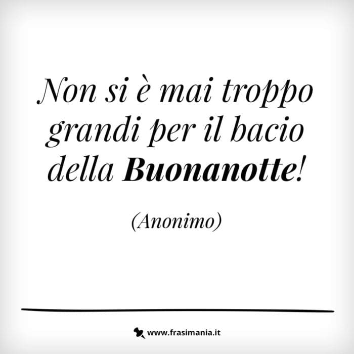Non si è mai troppo grandi per il bacio della Buonanotte!