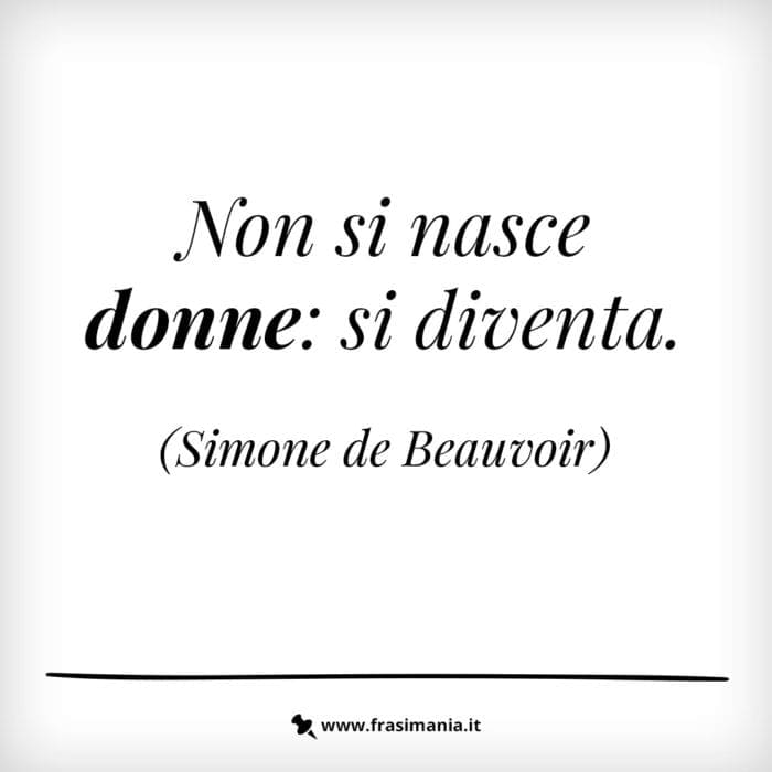 Non si nasce donne: si diventa.