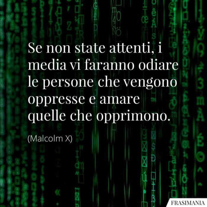 Frasi attenti media amare odiare Malcom X