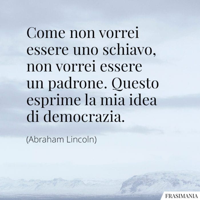 Frasi democrazia schiavo padrone Lincoln