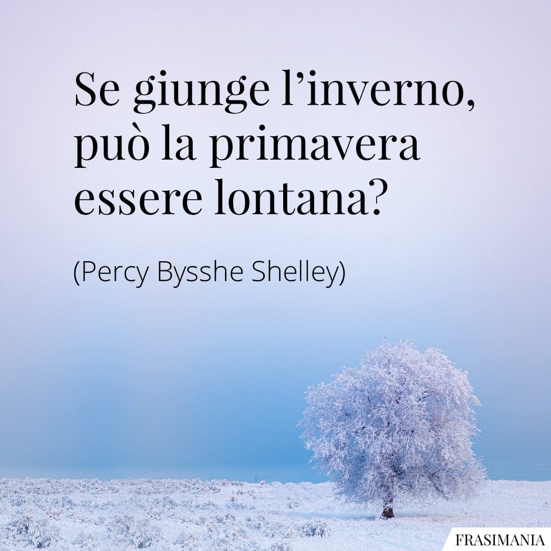 Se giunge l'inverno, può la primavera essere lontana?