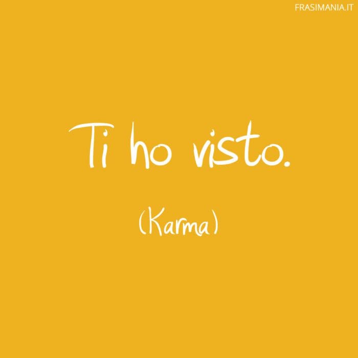 Ti ho visto.