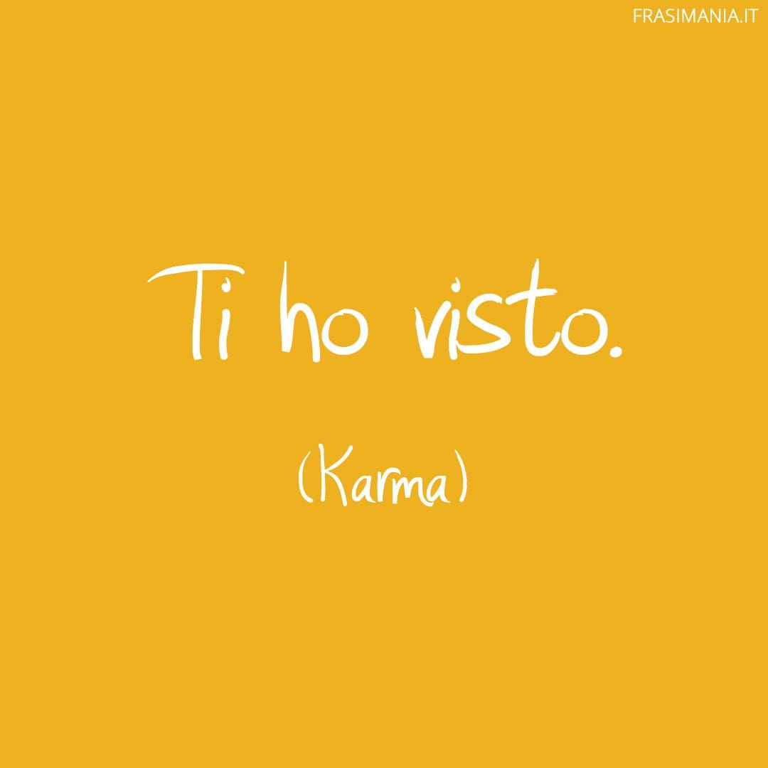 Ti ho visto.