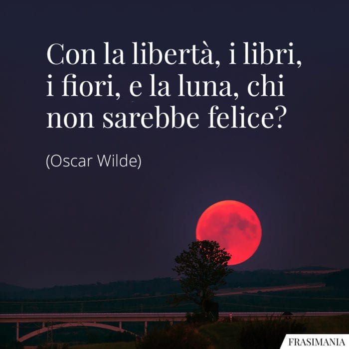 Frasi libertà luna felice Wilde