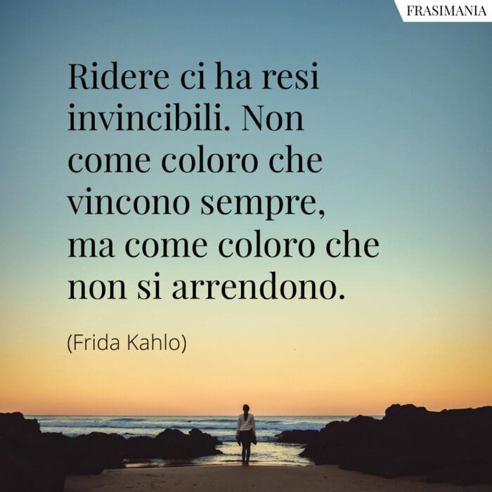 Frasi ridere invincibili Kahlo