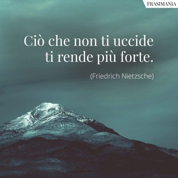 Frasi uccide forte Nietzsche