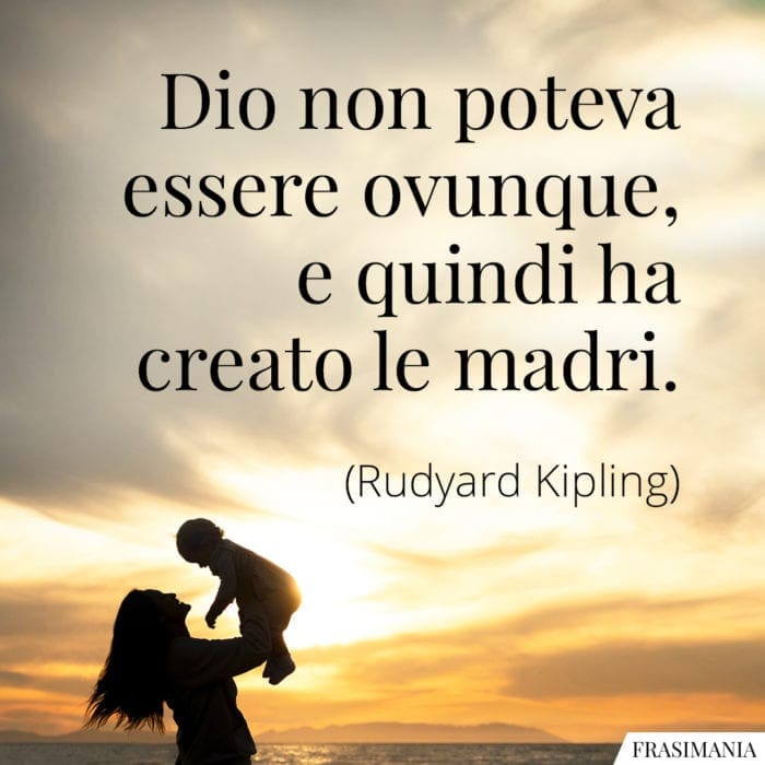 frasi-dio-ovunque-madri-kipling