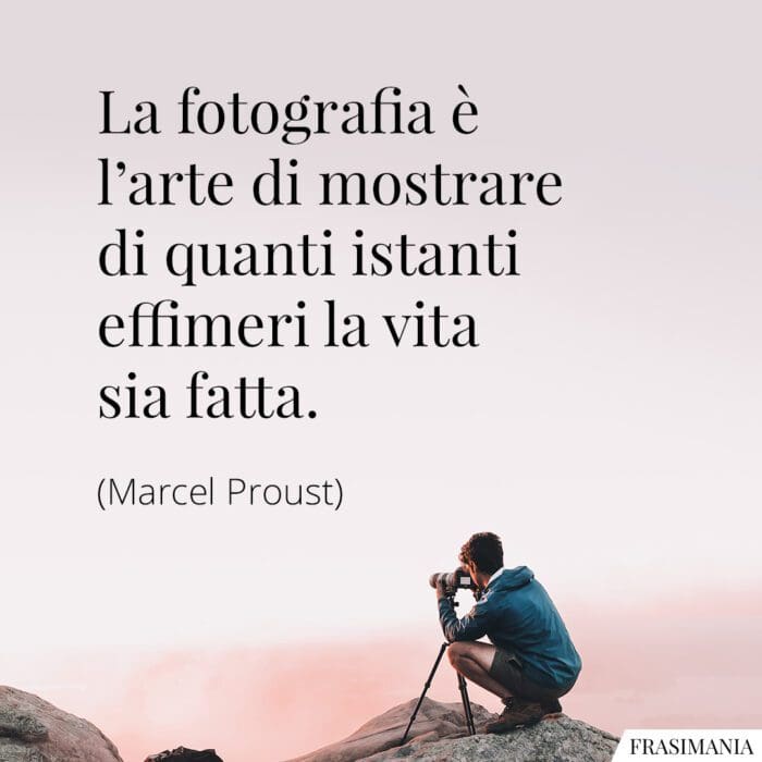 Frasi fotografia vita Proust